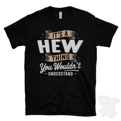 IT'S A HEW THING YOU WOULD'T UNDERSTAND T-SHIRT Name Nachname Familie Geschenk