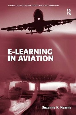 E-LEARNING IN AVIATION (ASHGATE STUDIES IN HUMAN FACTORS By Suzanne Kearns *NEW*