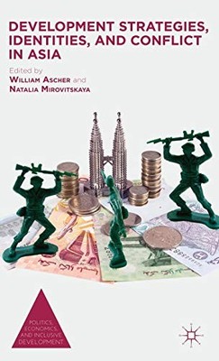 DEVELOPMENT STRATEGIES, IDENTITIES, AND CONFLICT IN ASIA By William Ascher & N.