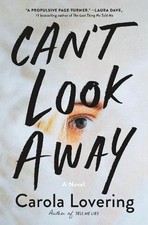 Can't Look Away: A Novel, Lovering, Carola