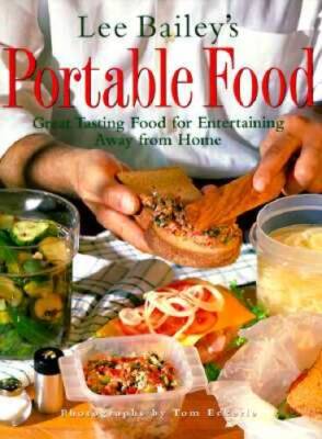 Lee Bailey's Portable Food - Hardcover By Bailey, Lee - GOOD