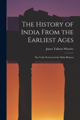 Wheeler - History of India From the Earliest Ages  The Vedic Period an - X555z