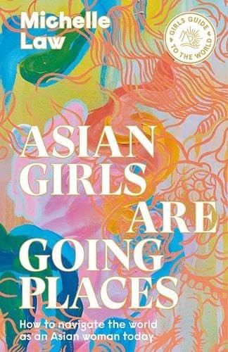 Asian Girl's Guide to the World: How to Navigate the World as an Asian Woman To