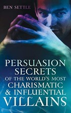 Persuasion Secrets of the World's Most Ch... by Settle, Ben Paperback / softback