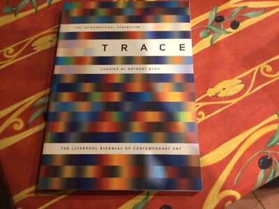Trace: The Liverpool Biennial of Contemporary Art by Anthony Bond Pbk (1999)