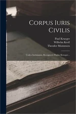 Corpus Iuris Civilis: Codex Iustinianus, Recognovit Paulus Krueger... (Paperback