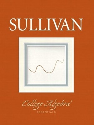 College Algebra Essentials by III Sullivan, Michael: Used