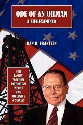Ode of an Oilman: A Life Examined by Dan R. Frantzen (English) Paperback Book