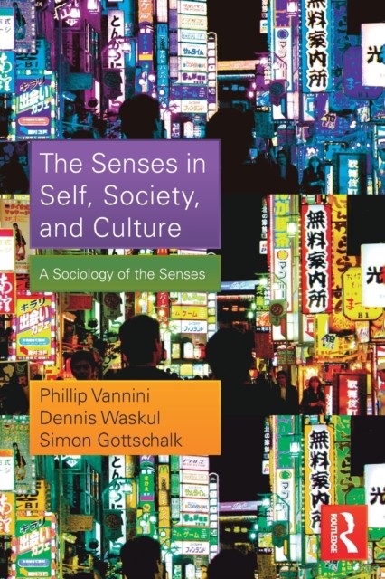The Senses in Self Society and Culture by Phillip Vannini PAPERBACK