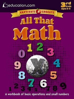 ALL THAT MATH: A WORKBOOK OF BASIC OPERATIONS AND SMALL By Education.com