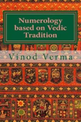 Numerology Based On Vedic Tradition: Learning To Make A Karmic Horoscope An...