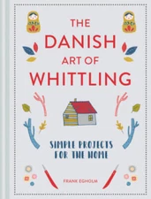 The Danish Art of Whittling: Simple Projects for the Home - Hardcover - GOOD
