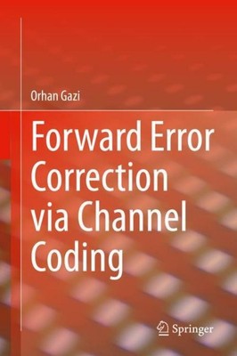 Forward Error Correction via Channel Coding Orhan Gazi