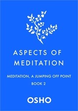 Aspects of Meditation Book 2: Meditation, a Jumping Off Point (Paperback or Soft