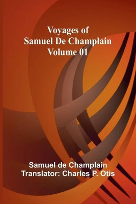 Voyages of Samuel De Champlain - Volume 01 | Samuel De Champlain | Taschenbuch