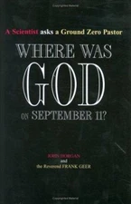 Where Was God on September 11? A Scientist Asks a Ground Zero Pas