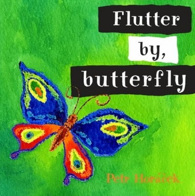 Flutter By Butterfly Board Book, Horacek Petr