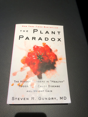 The Plant Paradox The Hidden Dangers in Healthy Foods By Steven Gundry MD