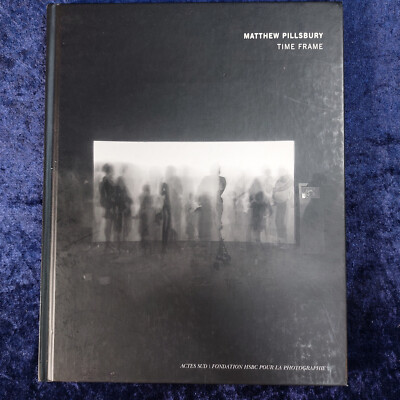 Matthew Pillsbury & Alain Sayag - Time Frame - Zeitgenössische Fotografie