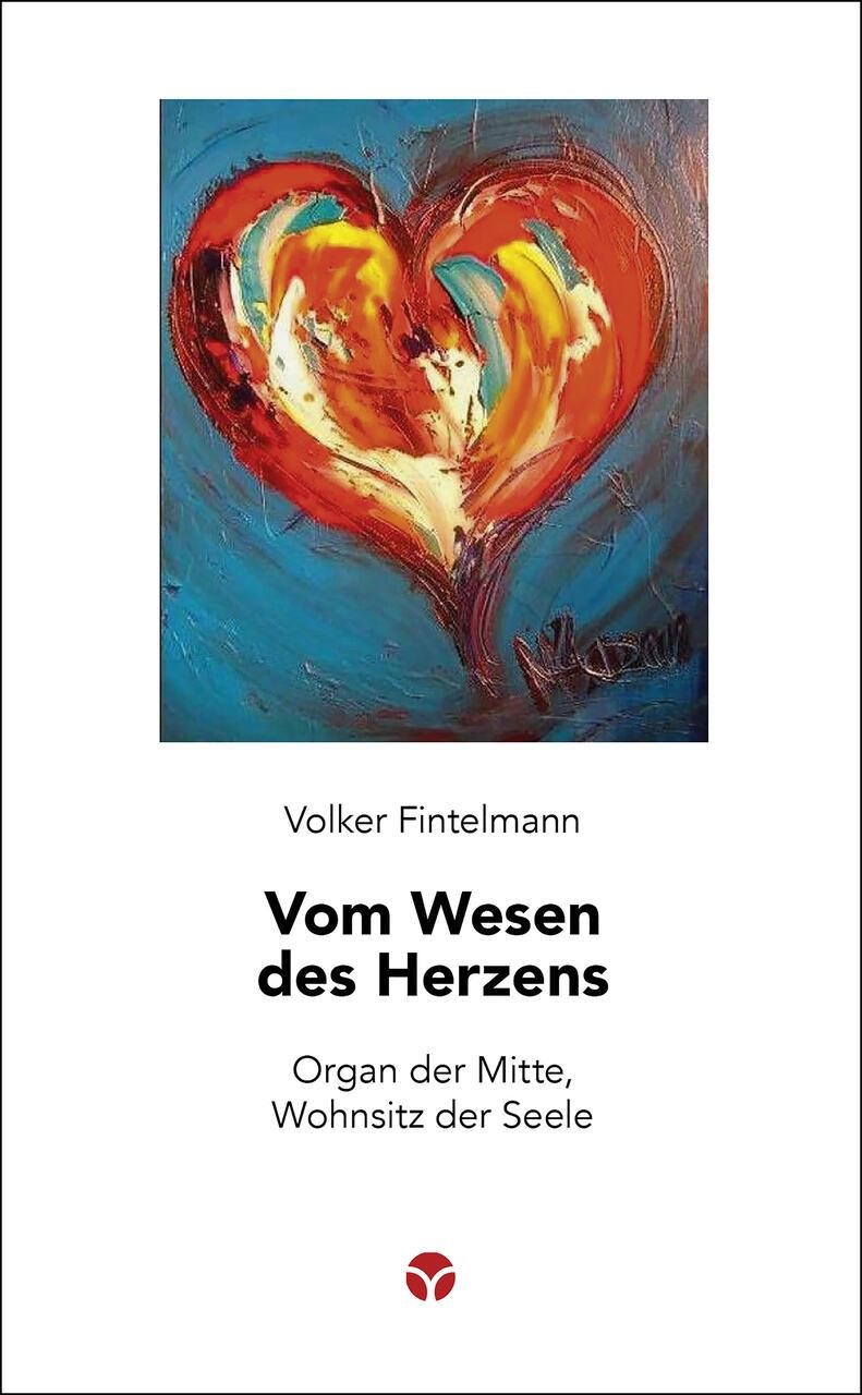Vom Wesen des Herzens Volker Fintelmann