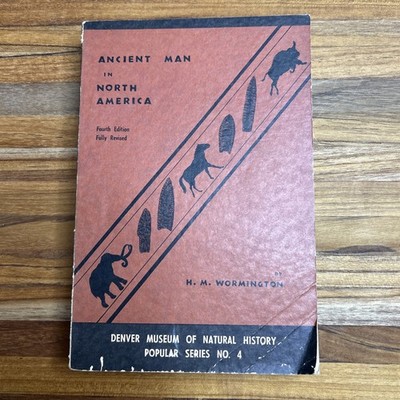 ANCIENT MAN IN NORTH AMERICA BY H.M. WORMINGTON FOURTH EDITION FULLY REVISED