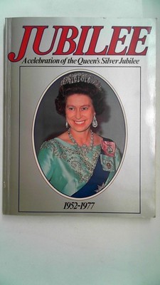 Jubilee - A Celebration of the Queen's Silver Jubilee 1952-1977 Reed, Jane: