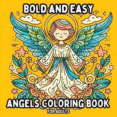 Bold and Easy Angels Coloring Book for Adults: Simple and Large Print Angel Desi