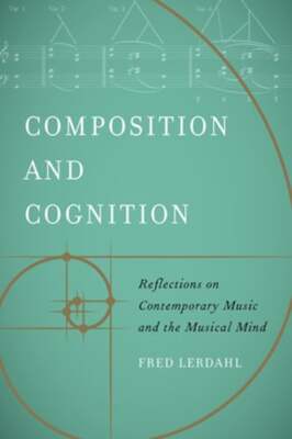 Composition and Cognition: Reflections on Contemporary Music and the Musical
