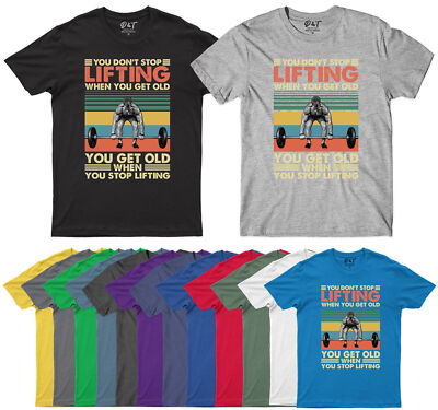 You Don?t Stop Lifting When You Get Old Herren T-Shirt Fitness Gym Erwachsene Tee Top