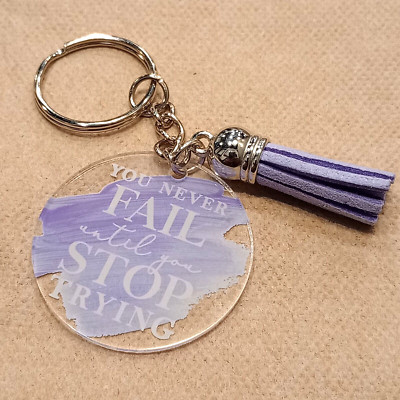 You Never Fail Until You Stop Trying Acrylic Purple Tassel Keychain Motivational