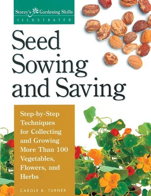 Seed Sowing and Saving: Step-by-Step Techniques for Collecting and Growing M...
