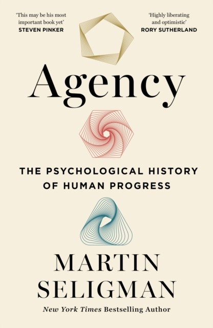 Agency : The Psychological History Of Human Progress Martin Seligman - Image 3
