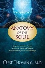 Anatomy of the Soul: Surprising Connections Between Neuroscience and Spiritual P