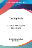 The Bay-Path | A Tale Of New England Colonial Life | Holland (U. A.) | Buch