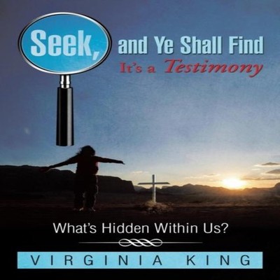 Seek and Ye Shall Find It's a Testimony What's Hidden Within Us?
