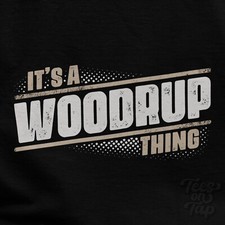 IT'S A WOODRUP THING T-SHIRT name surname funny family gift idea