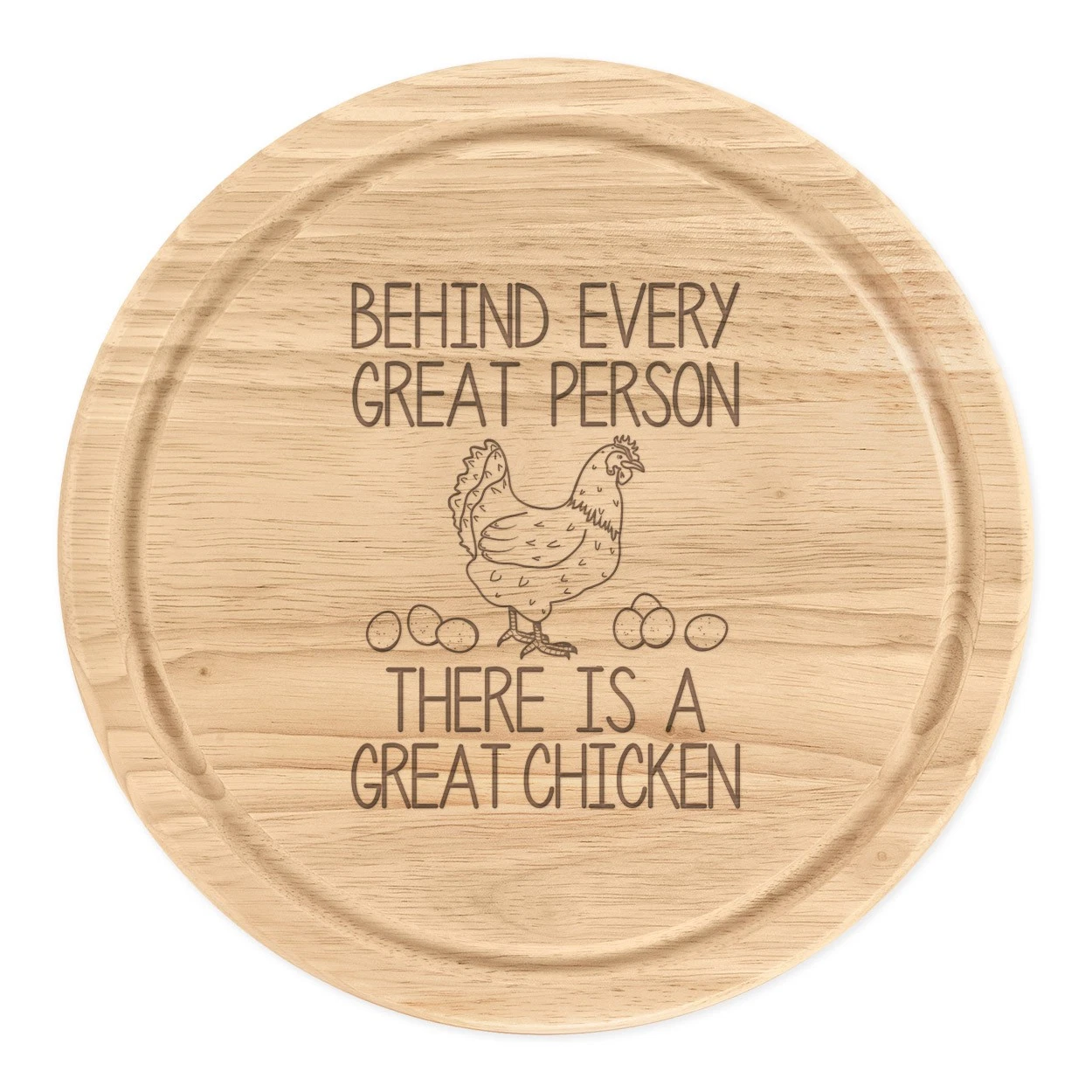 Behind Every Great Person There Is A Great Chicken Round Chopping Cheese Board