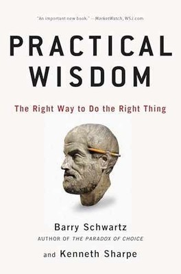 Practical Wisdom: The Right - Paperback, by Schwartz Barry; Sharpe - Very Good x