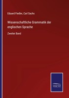 Eduard Fiedler (U. A.) | Wissenschaftliche Grammatik Der Englischen Sprache
