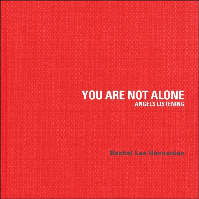 You Are Not Alone Angels Listening by Rachel Lee Hovnanian (Hardback Book)