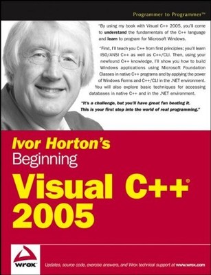 Ivor Horton's Beginning Visual C++ 2005, Ivor Horton