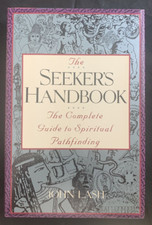 The Seeker's Handbook Complete Guide to Spiritual Pathfinding by John Lash 1st