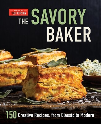 The Savory Baker 150 Creative Recipes, America's Test Kitchen Hardcover