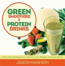 Green Smoothies And Protein Drinks More Than 50 Recipes To Get Fit - Very Good
