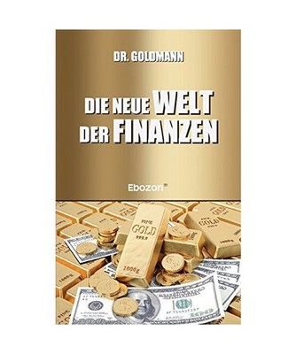 Die neue Welt der Finanzen, Dr. Goldmann