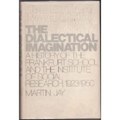 The dialectical imagination;: A history ..., Martin Jay