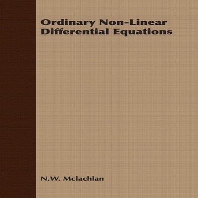 Ordinary Non-Linear Differential Equations in Engineering and Phy