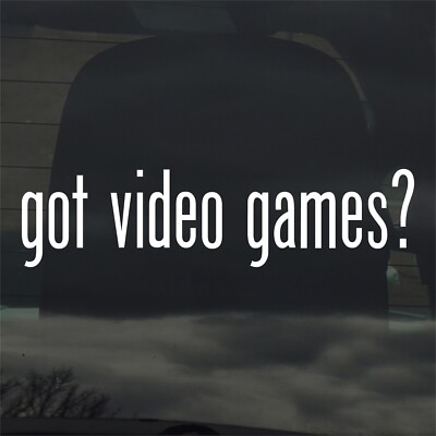 Got Video Games? Vinyl Sticker Decal Gaming Tech PC Laptop Car Window Gift