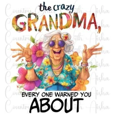 Sublimation Transfer Crazy Grandma Ready To Press Heat Transfer