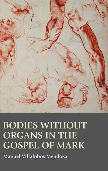 Manuel Villalobos Mendoza | Bodies Without Organs in the Gospel Of Mark | Buch-image